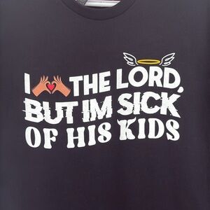 Sick Of His Kids T-Shirt. NWOT.